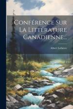 Conférence Sur La Littérature Canadienne... af Albert Lefaivre