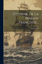 Histoire De La Marine Française...: De 1815 À 1870 af Anonymous