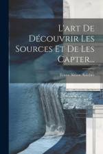 L'art De Découvrir Les Sources Et De Les Capter... af Ernest Simon Auscher