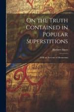 On the Truth Contained in Popular Superstitions: With an Account of Mesmerism af Herbert Mayo