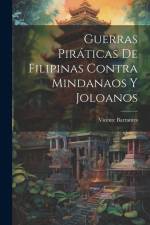 Guerras Piráticas De Filipinas Contra Mindanaos Y Joloanos af Vicente Barrantes