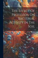 The Effect Of Protozoa On Bacterial Activity In The Soil af Anonymous