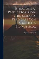 Istruzione Ai Predicatori O Sia Vero Modo Di Predicare Con Semplicita Evangelica... af Alphonse De Liguori