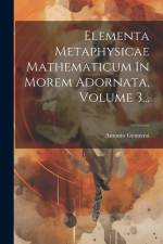 Elementa Metaphysicae Mathematicum In Morem Adornata, Volume 3... af Antonio Genovesi