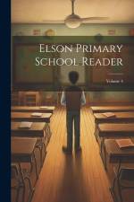 Elson Primary School Reader; Volume 4 af Anonymous