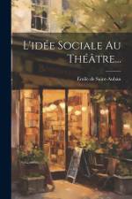 L'idée Sociale Au Théâtre... af Émile de Saint-Auban