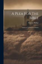 A Plea For The Bible: Addressed To Educated Hindus af Maurice Phillips