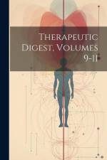 Therapeutic Digest, Volumes 9-11 af Anonymous
