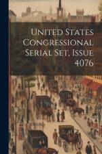 United States Congressional Serial Set, Issue 4076 af Anonymous