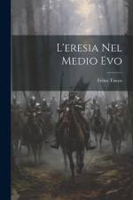 L'eresia Nel Medio Evo af Felice Tocco