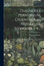 Diagnoses Plantarum Orientalium Novarum, Volumes 3-4... af Edmond Boissier