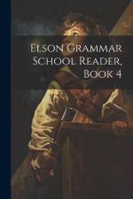 Elson Grammar School Reader, Book 4 af Anonymous