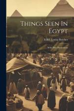 Things Seen In Egypt: With Fifty Illustrations af Edith Louisa Butcher