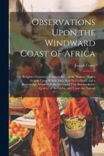 Observations Upon the Windward Coast of Africa: The Religion, Character, Customs &C., of the Natives; With a System Upon Which They May Be Civilized, af Joseph Corry