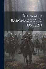 King and Baronage (A. D. 1135-1327) af Anonymous