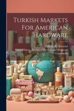 Turkish Markets For American Hardware af United States Bureau of Foreign and