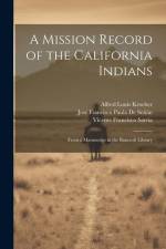 A Mission Record of the California Indians: From a Manuscript in the Bancroft Library af Alfred Louis Kroeber
