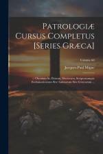 Patrologiæ Cursus Completus [Series Græca]: ... Omnium Ss. Patrum, Doctorum, Scriptorumque Ecclasiasticorum Sive Latinorum Sive Græcorum ...; Volume 6 af Jacques-Paul Migne