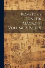 Komstok's Fonetik Magazin, Volume 2, Issue 9 af Anonymous