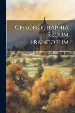 Chronographia Regum Francorum af Anonymous