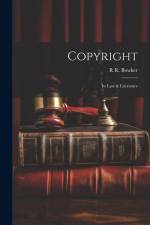 Copyright: Its Law & Literature af R. R. Bowker