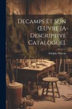 Decamps Et Son OEuvre [A Descriptive Catalogue]. af Adolphe Moreau