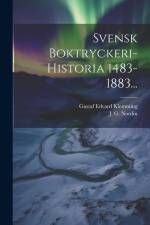 Svensk Boktryckeri-historia 1483-1883... af Gustaf Edvard Klemming