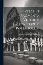 Vitae Et Fragmenta Veterum Historicorum Romanorum af August Wilhelm Ferdinand Krause