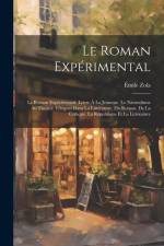 Le Roman Expérimental: Le Roman Expérimental. Lettre À La Jeunesse. Le Naturalisme Au Théâtre. L'argent Dans La Littérature. Du Roman. De La af Emile Zola
