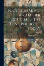 Nature in Music and Other Studies in the Tone-Poetry of Today af Lawrence Gilman