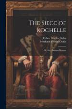 The Siege of Rochelle: Or, the Christian Heroine af Stephanie Felicite Genlis