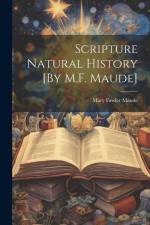 Scripture Natural History [By M.F. Maude] af Mary Fawler Maude