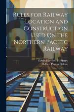 Rules for Railway Location and Construction Used On the Northern Pacific Railway af Halbert Powers Gillette