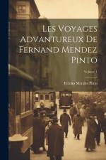 Les Voyages Advantureux De Fernand Mendez Pinto; Volume 1 af Fernão Mendes Pinto
