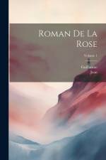 Roman De La Rose; Volume 1 af Guillaume