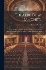Theatre De M. Danchet...: Venus.-Apollon & Daphné.-Hesione.-Arethuse Tancrede.-Les Muses.-Amarillis.-Le Bal.-Le Jaloux Trompe.-Telemaque.-Alcine af Antoine Danchet