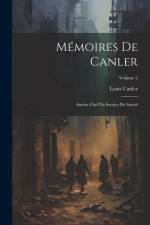 Mémoires De Canler: Ancien Chef Du Service De Sureté; Volume 2 af Louis Canler
