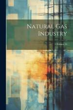 Natural Gas Industry; Volume 16 af Anonymous