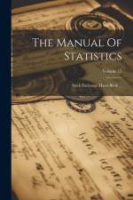 The Manual Of Statistics: Stock Exchange Hand-book ...; Volume 15 af Anonymous
