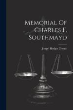 Memorial Of Charles F. Southmayd af Joseph Hodges Choate