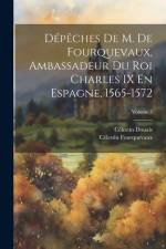 Dépêches De M. De Fourquevaux, Ambassadeur Du Roi Charles IX En Espagne, 1565-1572; Volume 3 af Celestin Douais