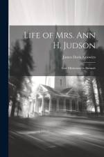Life of Mrs. Ann H. Judson: Late Missionary to Burmah af James Davis Knowles