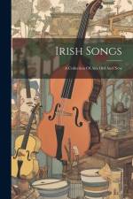 Irish Songs: A Collection Of Airs Old And New af Anonymous