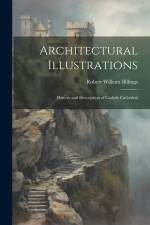 Architectural Illustrations: History and Description of Carlisle Cathedral