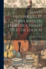 Chants Historiques Et Populaires Du Temps De Charles VII Et De Louis XI af Le Roux De Lincy