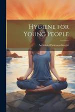Hygiene for Young People af Archibald Patterson Knight
