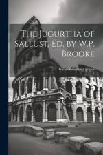 The Jugurtha of Sallust, Ed. by W.P. Brooke af Gaius Sallustius Crispus