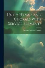 Unity Hymns and Chorals With Service Elements af William Channing Gannett