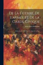 De La Guerre, De L'armée Et De La Garde Civique: Réfutation Des Doctrines Des Amis De La Paix af Alexis Henri Brialmont