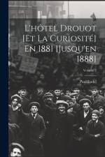 L'hôtel Drouot [Et La Curiosité] En 1881 [Jusqu'en 1888]; Volume 2 af Paul Eudel